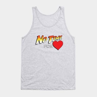 No Time For Love Tank Top